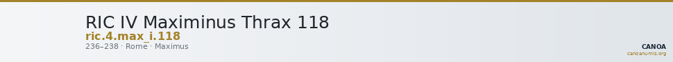 RIC IV Maximinus Thrax 118 — CANOA