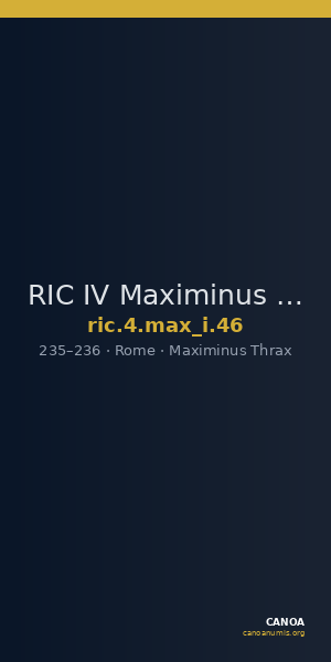RIC IV Maximinus Thrax 46 — CANOA