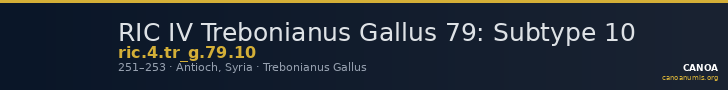 RIC IV Trebonianus Gallus 79: Subtype 10 — CANOA