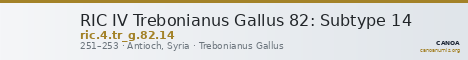 RIC IV Trebonianus Gallus 82: Subtype 14 — CANOA