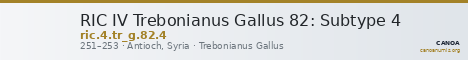 RIC IV Trebonianus Gallus 82: Subtype 4 — CANOA