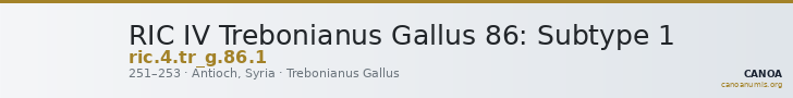 RIC IV Trebonianus Gallus 86: Subtype 1 — CANOA