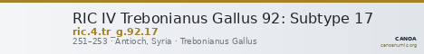 RIC IV Trebonianus Gallus 92: Subtype 17 — CANOA