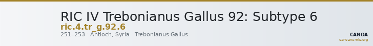 RIC IV Trebonianus Gallus 92: Subtype 6 — CANOA