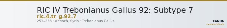 RIC IV Trebonianus Gallus 92: Subtype 7 — CANOA