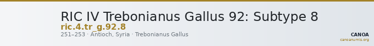 RIC IV Trebonianus Gallus 92: Subtype 8 — CANOA