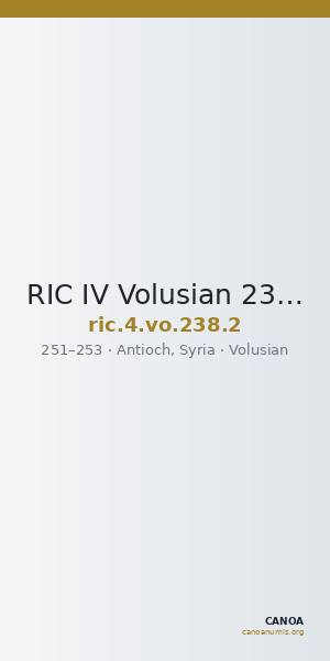 RIC IV Volusian 238: Subtype 2 — CANOA
