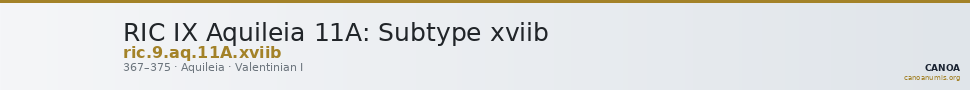 RIC IX Aquileia 11A: Subtype xviib — CANOA