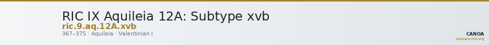 RIC IX Aquileia 12A: Subtype xvb — CANOA
