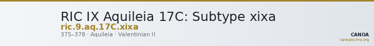 RIC IX Aquileia 17C: Subtype xixa — CANOA