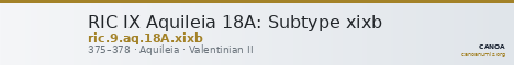 RIC IX Aquileia 18A: Subtype xixb — CANOA