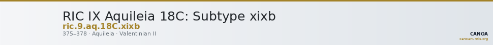RIC IX Aquileia 18C: Subtype xixb — CANOA