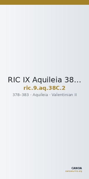 RIC IX Aquileia 38C: Subtype 2 — CANOA