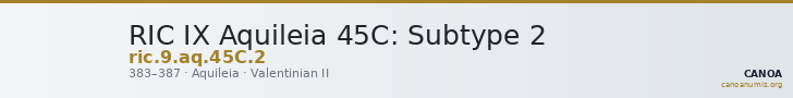 RIC IX Aquileia 45C: Subtype 2 — CANOA