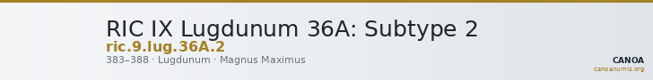 RIC IX Lugdunum 36A: Subtype 2 — CANOA