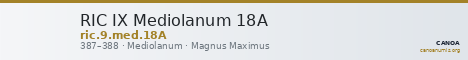 RIC IX Mediolanum 18A — CANOA