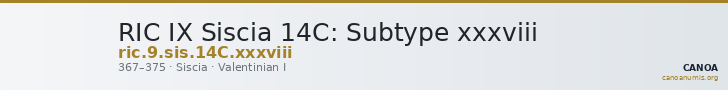 RIC IX Siscia 14C: Subtype xxxviii — CANOA