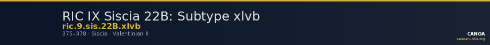 RIC IX Siscia 22B: Subtype xlvb — CANOA