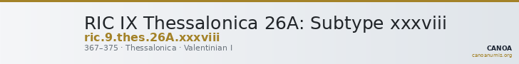 RIC IX Thessalonica 26A: Subtype xxxviii — CANOA