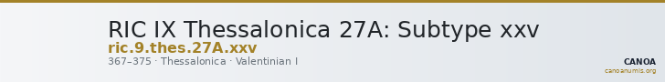 RIC IX Thessalonica 27A: Subtype xxv — CANOA