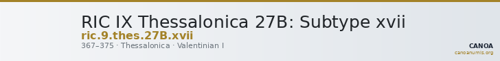 RIC IX Thessalonica 27B: Subtype xvii — CANOA