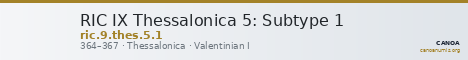 RIC IX Thessalonica 5: Subtype 1 — CANOA