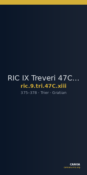 RIC IX Treveri 47C: Subtype xiii — CANOA
