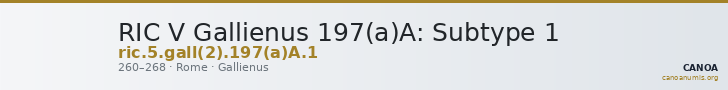 RIC V Gallienus 197(a)A: Subtype 1 — CANOA