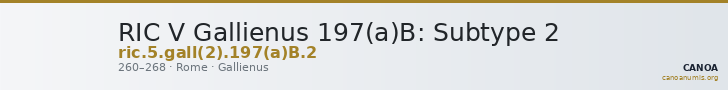 RIC V Gallienus 197(a)B: Subtype 2 — CANOA