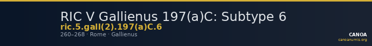 RIC V Gallienus 197(a)C: Subtype 6 — CANOA