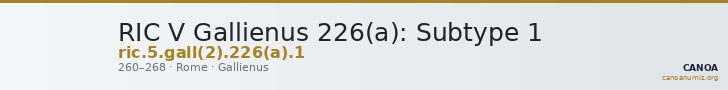 RIC V Gallienus 226(a): Subtype 1 — CANOA