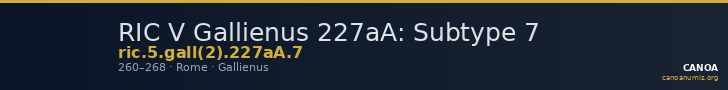 RIC V Gallienus 227aA: Subtype 7 — CANOA