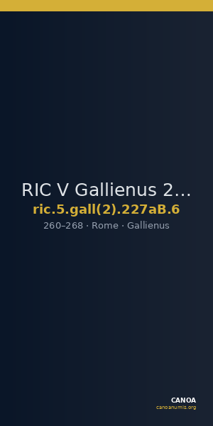RIC V Gallienus 227aB: Subtype 6 — CANOA