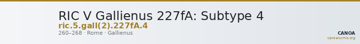 RIC V Gallienus 227fA: Subtype 4 — CANOA