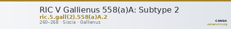 RIC V Gallienus 558(a)A: Subtype 2 — CANOA