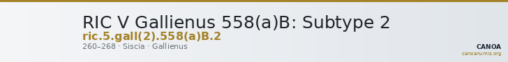 RIC V Gallienus 558(a)B: Subtype 2 — CANOA
