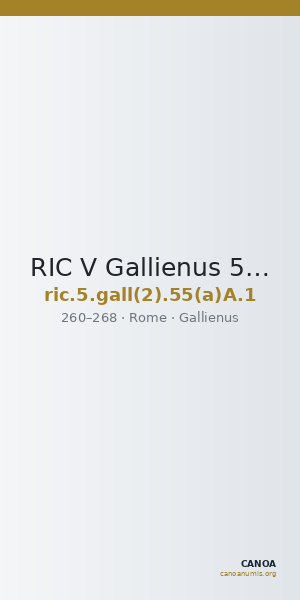 RIC V Gallienus 55(a)A: Subtype 1 — CANOA