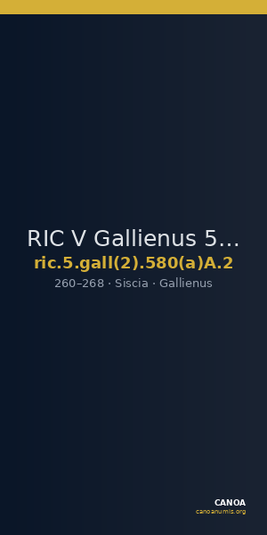 RIC V Gallienus 580(a)A: Subtype 2 — CANOA