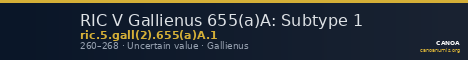 RIC V Gallienus 655(a)A: Subtype 1 — CANOA