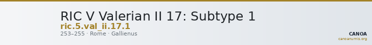 RIC V Valerian II 17: Subtype 1 — CANOA