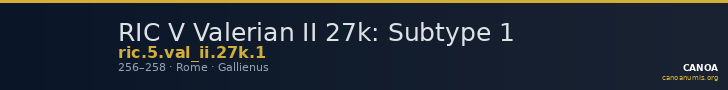 RIC V Valerian II 27k: Subtype 1 — CANOA