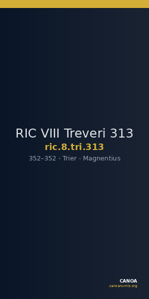 RIC VIII Treveri 313 — CANOA
