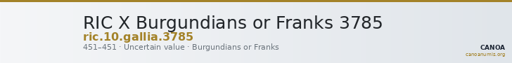 RIC X Burgundians or Franks 3785 — CANOA