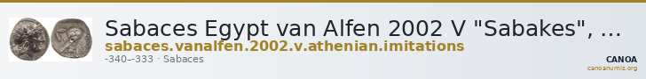 Sabaces Egypt van Alfen 2002 V "Sabakes", Athenian imitations — CANOA