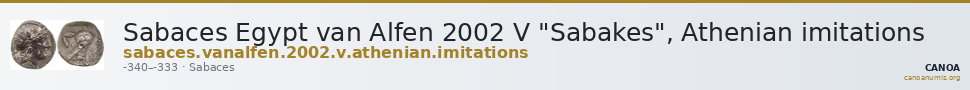 Sabaces Egypt van Alfen 2002 V "Sabakes", Athenian imitations — CANOA