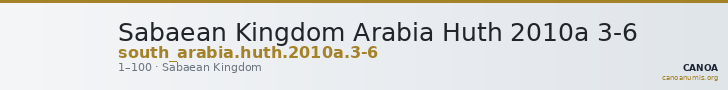 Sabaean Kingdom Arabia Huth 2010a 3-6 — CANOA