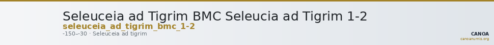 Seleuceia ad Tigrim BMC Seleucia ad Tigrim 1-2 — CANOA