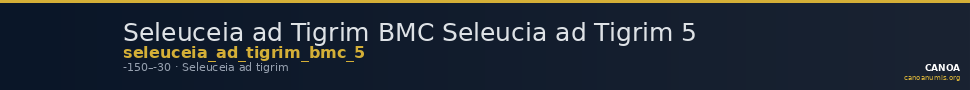 Seleuceia ad Tigrim BMC Seleucia ad Tigrim 5 — CANOA