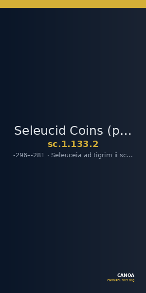 Seleucid Coins (part 1) 133.2 — CANOA