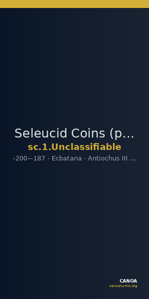 Seleucid Coins (part 1) Unclassifiable — CANOA